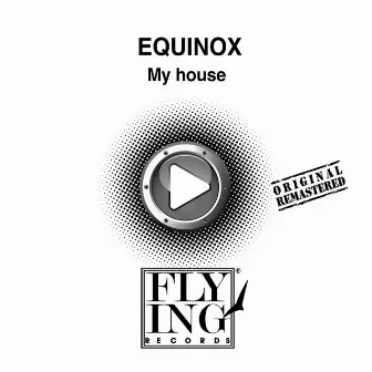 My House by Equinox