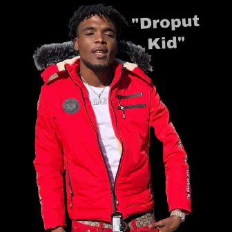 DropOut Kid by Hme Bankboy