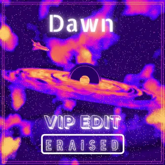 Dawn (VIP Edit) by Eraised