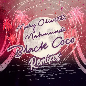 Black Coco (Remixes) by Mary Olivetti