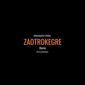 Zaotrokegre (Remix) by Mirko Grozny