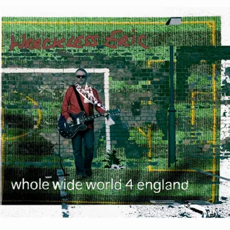 Whole Wide World 4 England by Wreckless Eric