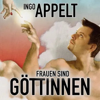 Frauen sind Göttinnen by Ingo Appelt