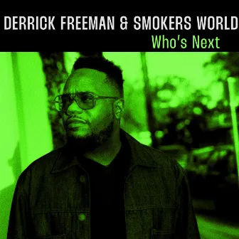 Who's Next by Derrick Freeman and Smokers World