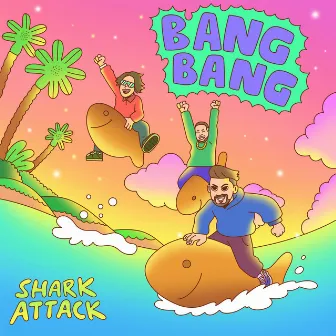 Bang Bang by Shark Attack