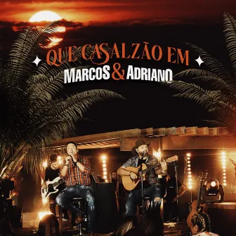 Que Casalzão Em by Marcos & Adriano