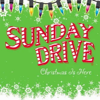 Christmas Is Here by Sunday Drive