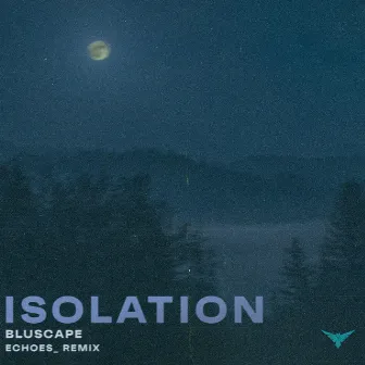 Isolation (Echoes_ Remix) by Bluscape