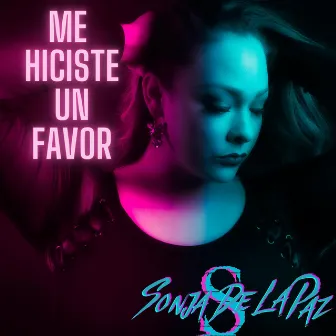 Me Hiciste Un Favor by Sonja De La Paz