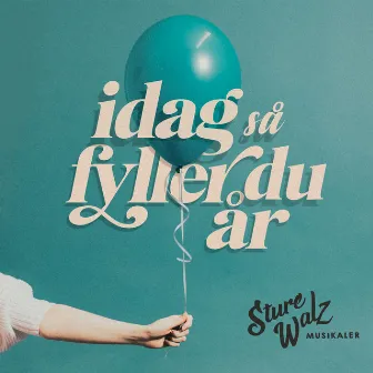 Idag så fyller du år by Sture Walz