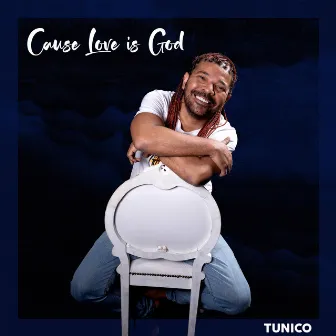 Cause Love is God by Tunico da Vila