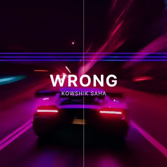 WRONG by Kowshik Saha