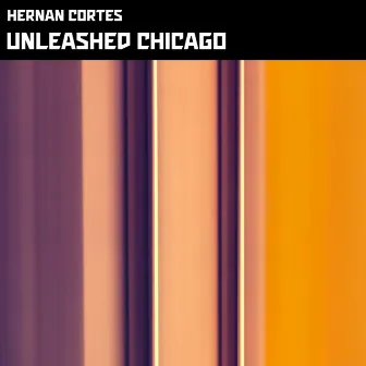 Unleashed Chicago by Hernan Cortes