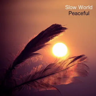 Peaceful by Slow World