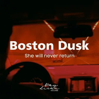 She Will Never Return by Boston Dusk