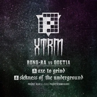 Axe To Grind / Sickness Of The Underground by Bong-Ra