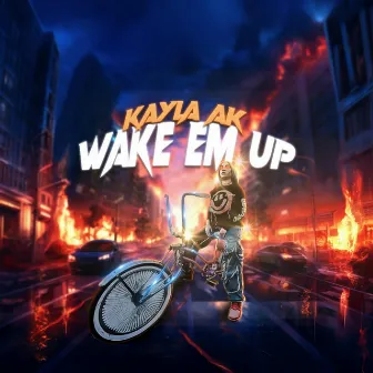 WAKE EM UP by Kayla AK