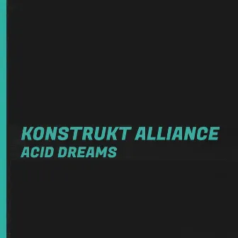 Acid Dreams by Konstrukt Alliance