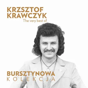 The Very Best of Krzysztof Krawczyk (Bursztynowa Kolekcja) by Krzysztof Krawczyk