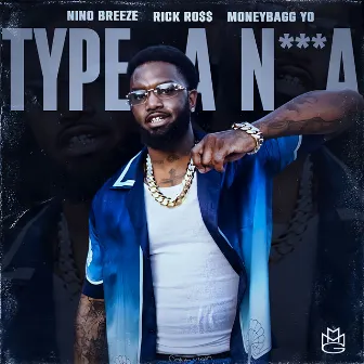 Type A N***a by Nino Breeze