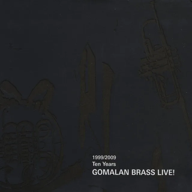 1999/2009 Ten Years GOMALAN BRASS LIVE!