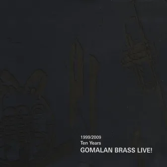 1999/2009 Ten Years GOMALAN BRASS LIVE! by Gomalan Brass Quintet