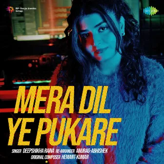 Mera Dil Ye Pukare - Single by Deepshikha Raina