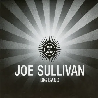 Stop & Listen by Joe Sullivan Big Band