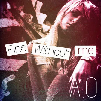 Fine Without Me by Alice Olivia