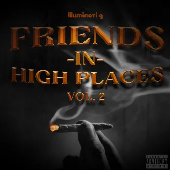 Friends In High Places, Vol. 2 by Illuminati G