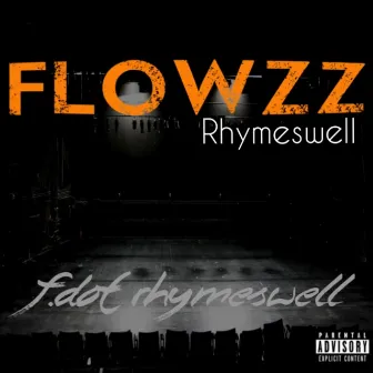 F. Dot Rhymeswell by Flowzz Rhymeswell