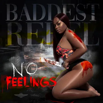 No Feelings by Baddest Rebel