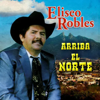 Arriba El Norte by Eliseo Robles