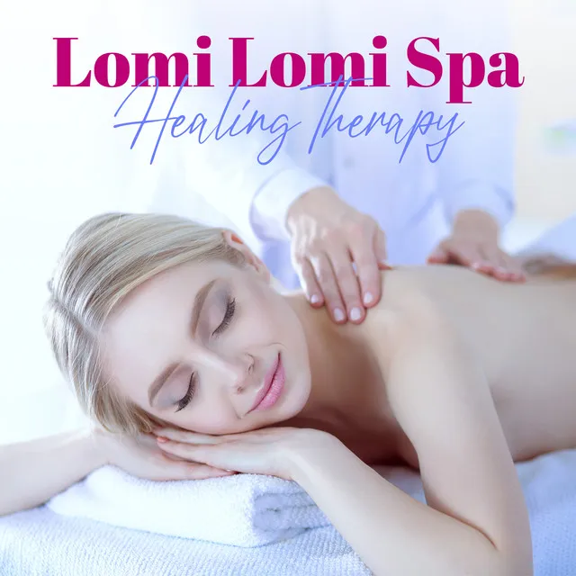 Lomi Lomi Spa: Healing Therapy, Sacred Touch & Massage, Relaxing Music for Reflexology