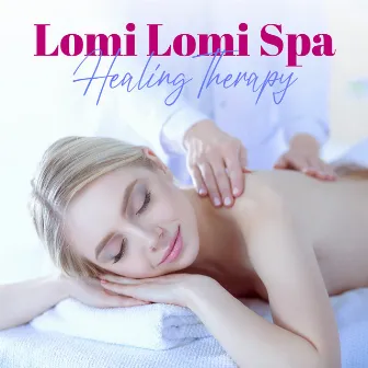 Lomi Lomi Spa: Healing Therapy, Sacred Touch & Massage, Relaxing Music for Reflexology by Deep Visualization Zen