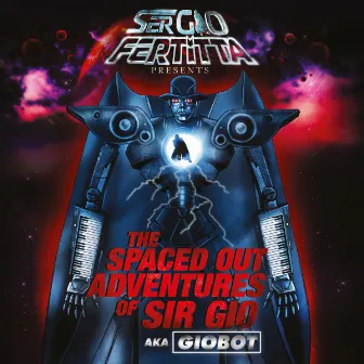 The Spaced out Adventures of Sir Gio by Sergio Fertitta