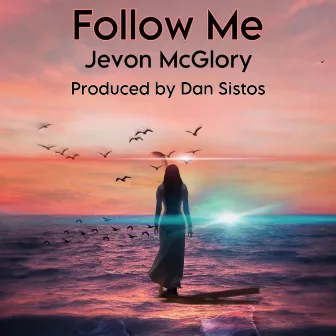 Follow Me by Jevon McGlory