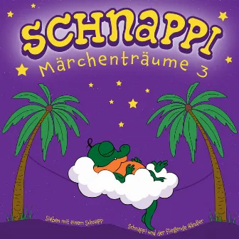 Schnappi Märchenträume, 3 (Ungekürzt) by Schnappi