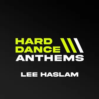 Hard Dance Anthems (Mixed by Lee Haslam) by Lee Haslam