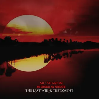 THE LAST WILL & TESTAMENT (TLWAT) by MC Sharon