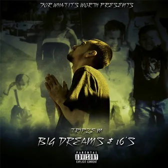 Big Dreams & 16's by Triple M