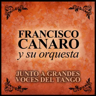 Junto a Grandes Voces del Tango by Francisco Canaro Y Su Orquesta