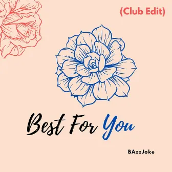 Best for You (Club Edit) by BAzzJoke