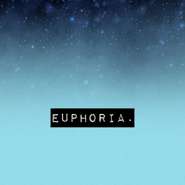 Euphoria.