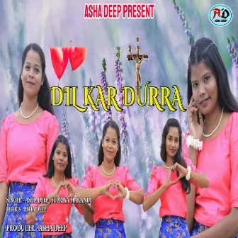 Dil Kar Durra by Asha Deep