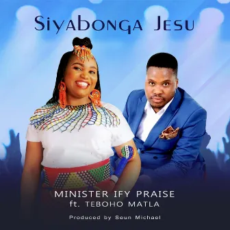 Siyabonga Jesu by Minister Ify Praise