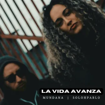 La Vida Avanza by Mundana