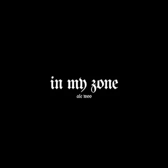 in my zone by Ale Woo