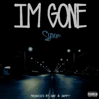 Im Gone by Syrup