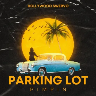 Parking Lot Pimpin (Done Up) by Hollywood Swervo